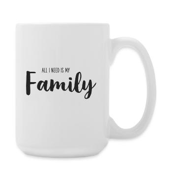All I Need Is My Family – Hand Lettering - Große Tasse 440 ml - Weiß - Rechts