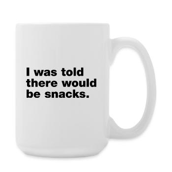 I was told there would be snacks - Large Mug 440 ml - white - Right