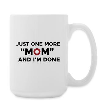 Noch eine Mutter und ich bin fertig mit Humor - Große Tasse 440 ml - Weiß - Rechts
