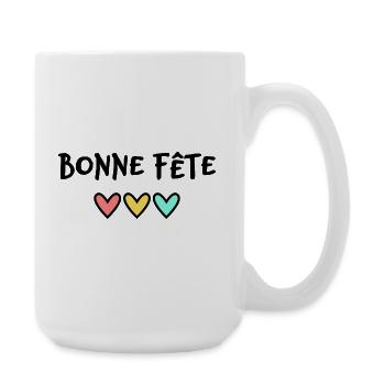 BONNE FÊTE. FÊTE DES MÈRES. FÊTE DES PÈRES. FÊTE - Grande tasse 440 ml - blanc - Droite