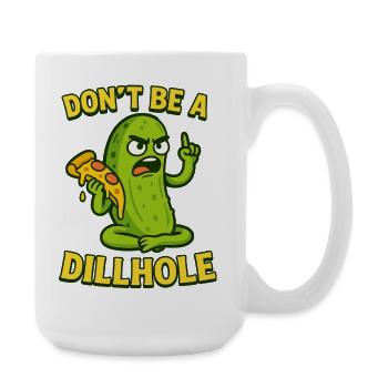 Funny Pickle Meme Design - Don't be a dillhole! - Große Tasse 440 ml - Weiß - Rechts