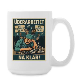 Überarbeitet und müde – Du schaffst das - Große Tasse 440 ml - Weiß - Rechts