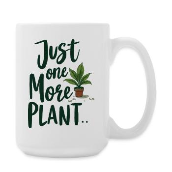 Just One More Plant – Lustiger Pflanzenspruch - Große Tasse 440 ml - Weiß - Rechts
