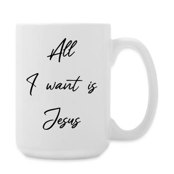 Jésus est tout ce que je veux et dont j’ai besoin - chrétien - Grande tasse 440 ml - blanc - Droite