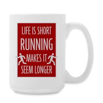 Life Is Short Running Makes It Seem Longer Lustig  - Große Tasse 440 ml - Weiß - Rechts