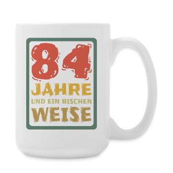 84 Jahre Und Ein Bisschen Weise - Große Tasse 440 ml - Weiß - Rechts