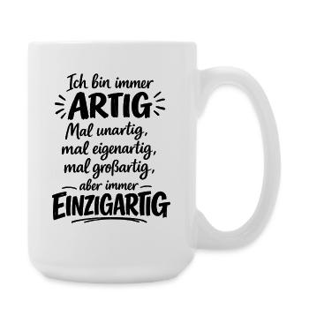 Artig, unartig, eigenartig, großartig, einzigartig - Große Tasse 440 ml - Weiß - Rechts