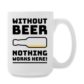 Sans bière, rien ne marche ici ! (BOIRE DE 2C) - Grande tasse 440 ml - blanc - Droite
