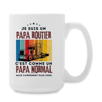 je suis un papa routier / humour papa routier  - Grande tasse 440 ml - blanc - Droite
