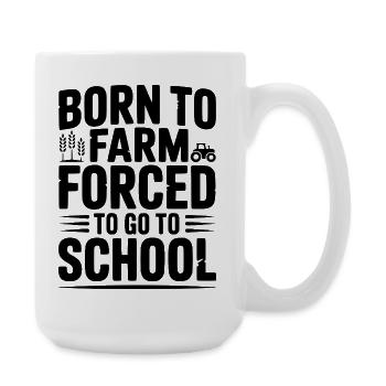 Born To Farm Forced To Go To School - Large Mug 440 ml - white - Right