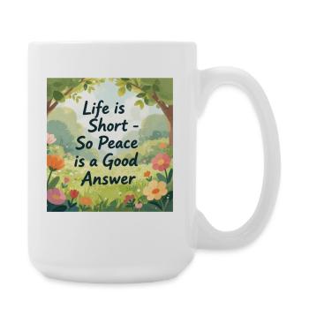 Life is Short Peace is a Good Answer - Large Mug 440 ml - white - Right