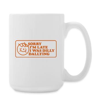 Sorry I’m Late – Lustiger Spruch - Große Tasse 440 ml - Weiß - Rechts