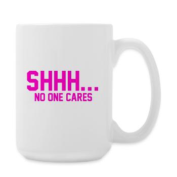 CHUT... Personne ne s’en soucie - Grande tasse 440 ml - blanc - Droite