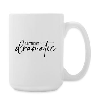 A little bit dramatic - Ein bisschen dramatisch - Große Tasse 440 ml - Weiß - Rechts