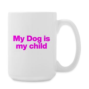 MON CHIEN EST MON ENFANT ! DOG LOVE DOG PARENTS LOVE - Grande tasse 440 ml - blanc - Droite