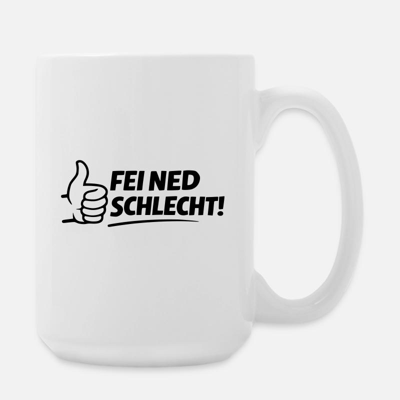 Fei ned schlecht - Große Tasse 440 ml - Weiß