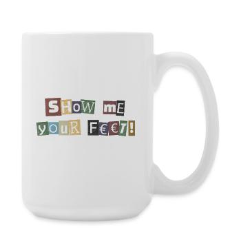 Show Me Your Feet Lösegeld - Große Tasse 440 ml - Weiß - Rechts