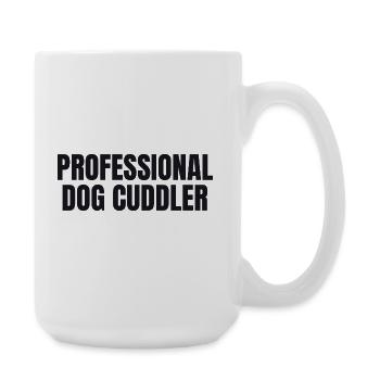 Professional Dog Cuddler - Hunde Shirt - Große Tasse 440 ml - Weiß - Rechts