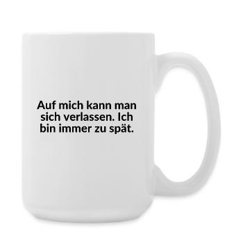 Verspätung zuverlässig zu spät Always late - Große Tasse 440 ml - Weiß - Rechts