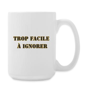 TROP FACILE À IGNORER - Grande tasse 440 ml - blanc - Droite