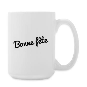 BONNE FÊTE. FÊTE DES MÈRES. FÊTE DES PÈRES. FÊTE - Grande tasse 440 ml - blanc - Droite
