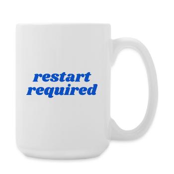 restart required - Große Tasse 440 ml - Weiß - Rechts
