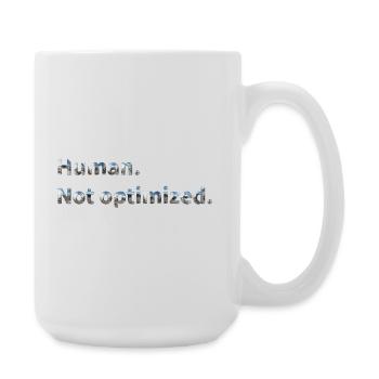 Human. Not optimized. - Large Mug 440 ml - white - Right