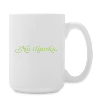 No thanks – Minimalistisches Statement - Große Tasse 440 ml - Weiß - Rechts