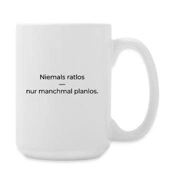 Niemals ratlos, nur planlos manchmal - Große Tasse 440 ml - Weiß - Rechts