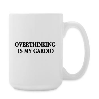 OverthinkingIsMyCardio Shirt–Funny Anxiety Humor - Große Tasse 440 ml - Weiß - Rechts