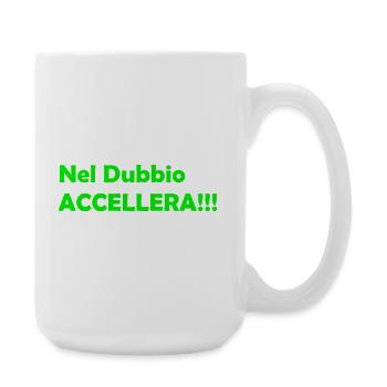 Nel_Dubbio_Accellera!!! - Große Tasse 440 ml - Weiß - Rechts