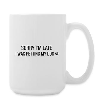 Sorry I Was Petting My Dog Funny Pet Design - Large Mug 440 ml - white - Right