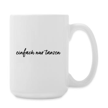 einfach nur tanzen - Große Tasse 440 ml - Weiß - Rechts