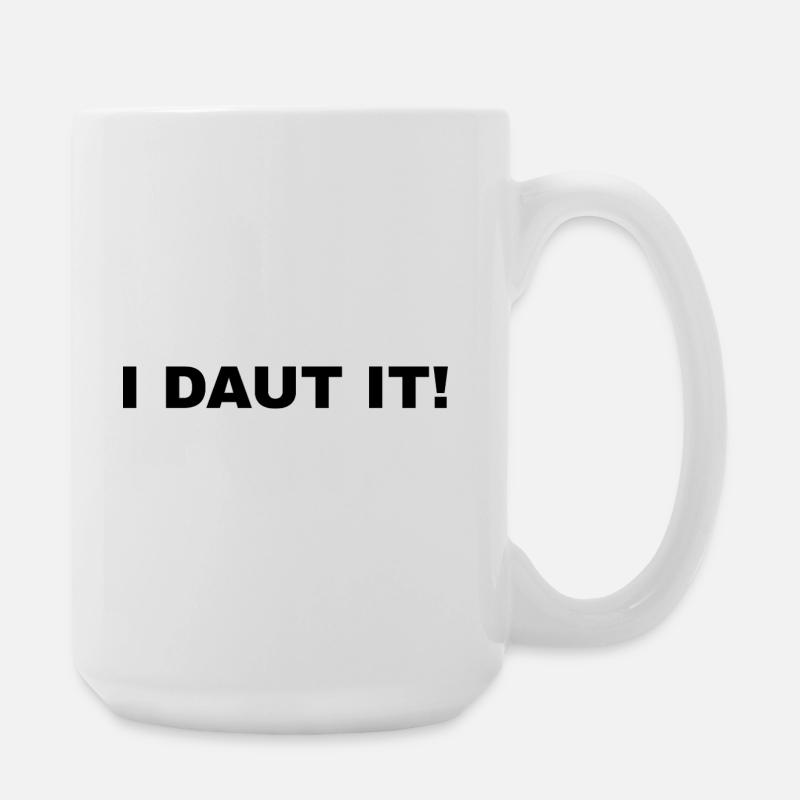 I DAUT IT! - Große Tasse 440 ml - Weiß