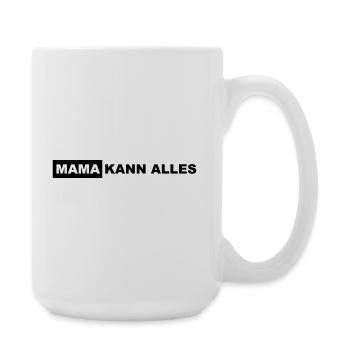 Mama kann alles Schriftzug - Große Tasse 440 ml - Weiß - Rechts