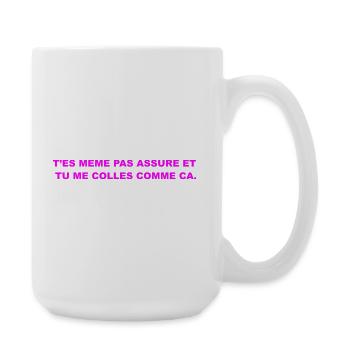 T’es Même Pas Assuré - Grande tasse 440 ml - blanc - Droite