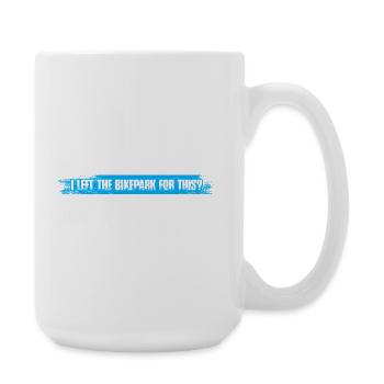 J’ai quitté le bike park Fahrrad Descente de VTT - Grande tasse 440 ml - blanc - Droite