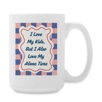 I Love my Alone Time – Eltern-Statement - Große Tasse 440 ml - Weiß - Rechts