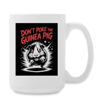 Don’t Poke the Guinea Pig Kampfspruch - Große Tasse 440 ml - Weiß - Rechts