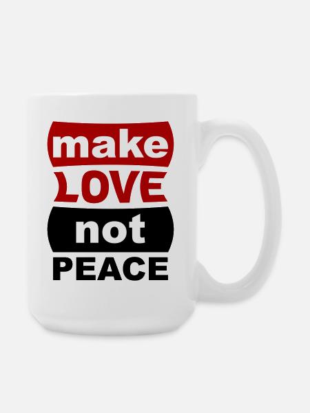 Make Love Not Peace - Large Mug 440 ml - white