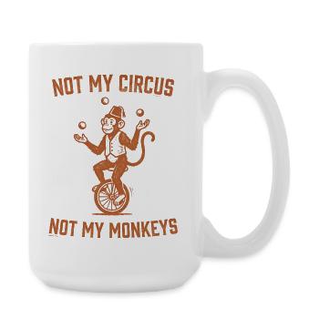 Not my circus, not my monkeys - Large Mug 440 ml - white - Right