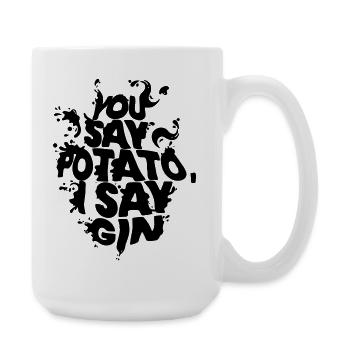 You Say Potato, I Say Gin – Funny Gin Lover Quote - Large Mug 440 ml - white - Right