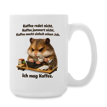 Kaffee Redet Nicht Kaffee Jammert Nicht - Große Tasse 440 ml - Weiß - Rechts