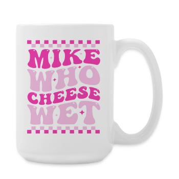 Mike Who Cheese Wet Funny Pun Retro Saying - Large Mug 440 ml - white - Right