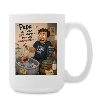 Als Papa wird man nicht geboren: Babychaos - Große Tasse 440 ml - Weiß - Rechts
