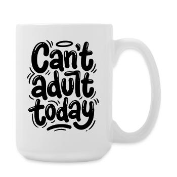 Can't adult today - Large Mug 440 ml - white - Right