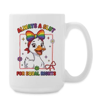 Pride Month LGBTQ - Always a S*ut for Equal Rights - Large Mug 440 ml - white - Right