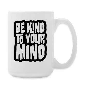 Be Kind To Your Mind Lustig Psychisch Gesund Logo - Große Tasse 440 ml - Weiß - Rechts