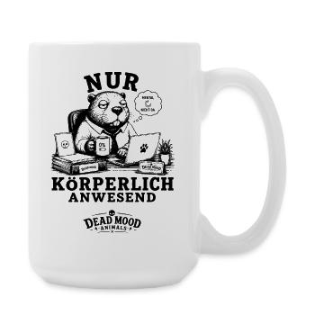 Der Körper ist da. Der Rest hat längst Feierabend. - Große Tasse 440 ml - Weiß - Rechts