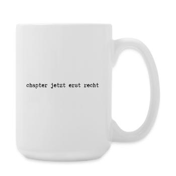chapter jetzt erst recht - Große Tasse 440 ml - Weiß - Rechts